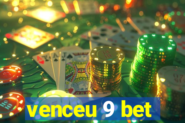 venceu 9 bet